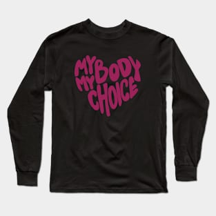 My Body My Choice Long Sleeve T-Shirt